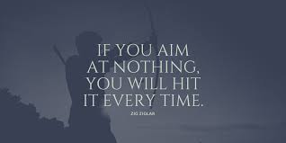 If you aim at nothing…